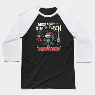 Most Likely to stay in R'lyeh on Christmas! #2 Baseball T-Shirt